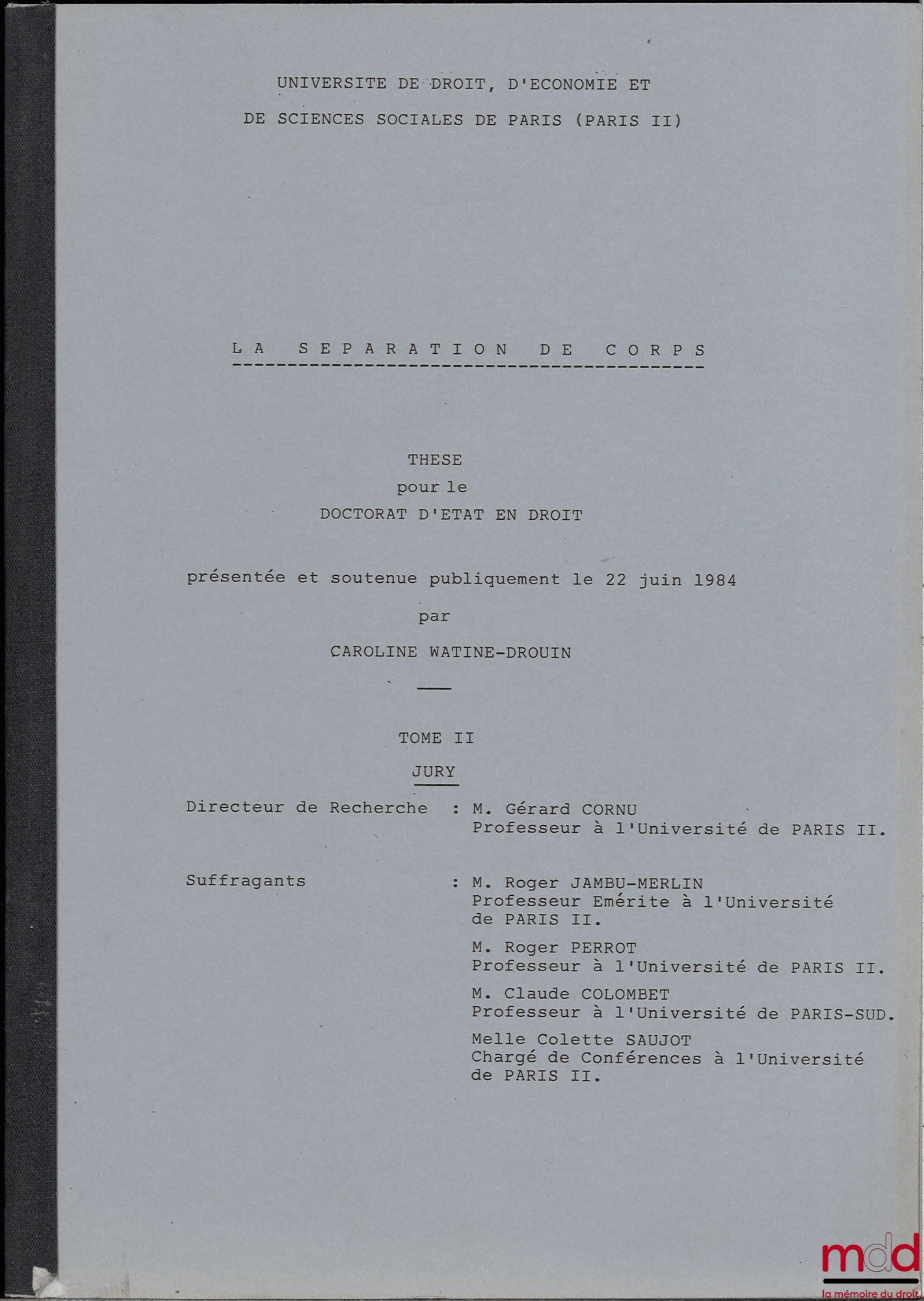[Unpublished thesis], WATINE-DROUIN (Caroline) – BODY SEPARATION, Thesis for the State Doctorate in Law presented and publicly defended on June 22, 1984, University of Paris II, under the supervision of Gérard Cornu, Examiners: Roger Jambu-Merlin, Ro
