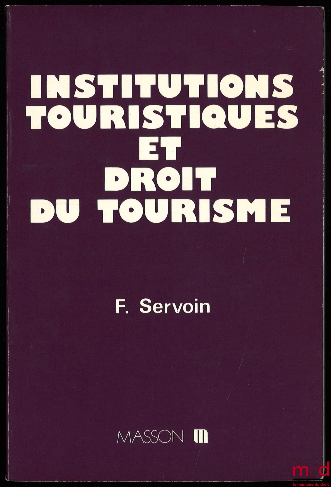 SERVOIN (François) – INSTITUTIONS TOURISTIQUES ET DROIT DU TOURISME
