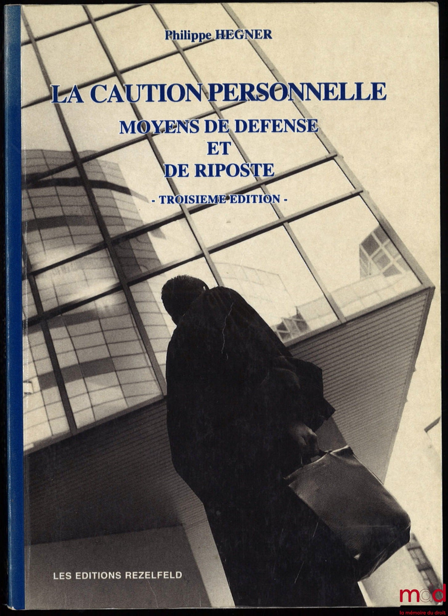 HEGNER (Philippe) – PERSONAL GUARANTEE, Means of defence and response, Preface by Me Chwartz, 3rd ed.
