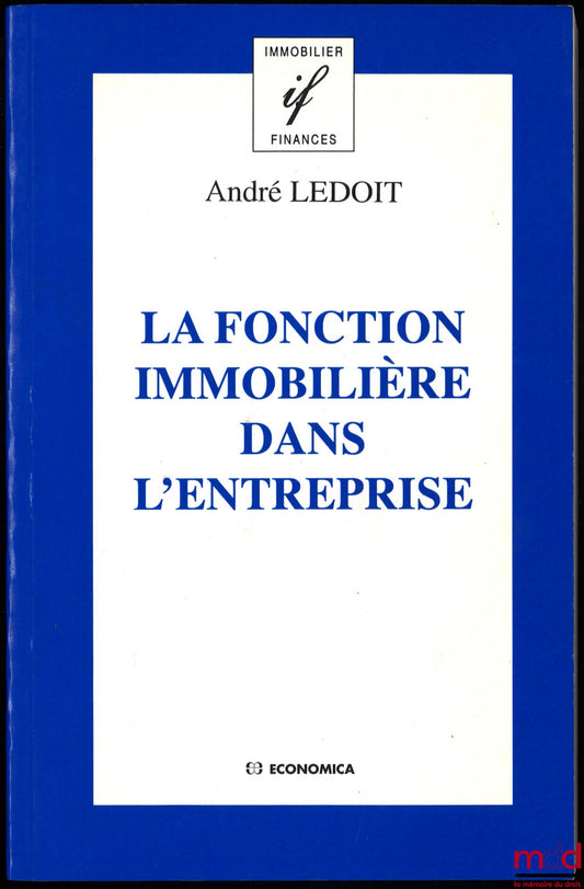 LEDOIT (André) – THE REAL ESTATE FUNCTION IN THE COMPANY, Real Estate &amp; Finance Collection