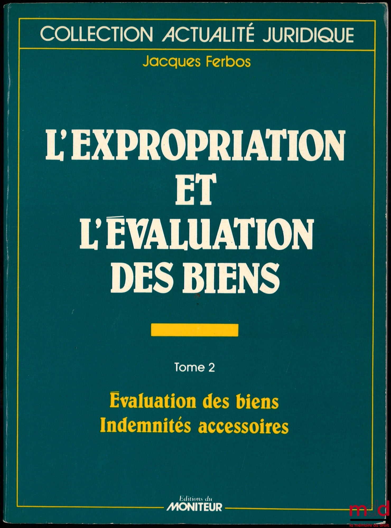 FERBOS (Jacques) – L’EXPROPRIATION ET L’ÉVALUATION DES BIENS, avec la collaboration de Georges Salles, 5ème éd. entièrement refondue