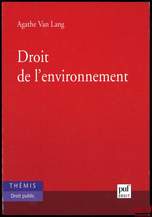 VAN LANG (Agathe) – DROIT DE L’ENVIRONNEMENT, coll. Thémis Droit public
