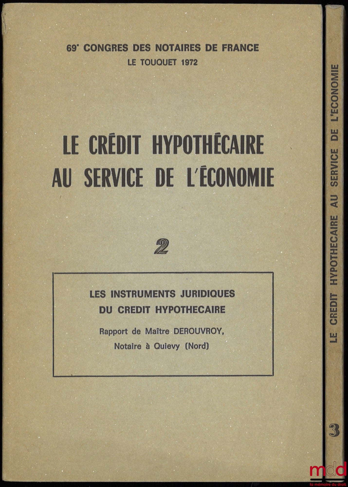 [Collective] – MORTGAGE CREDIT AT THE SERVICE OF THE ECONOMY. Vol. 2: The Legal Instruments of Mortgage Credit, Report by Maître Derouvroy; Vol. 3: Land Registration of Mortgage Credit, Report by Maître Guy Rousseau, 69th Congress of Notaries