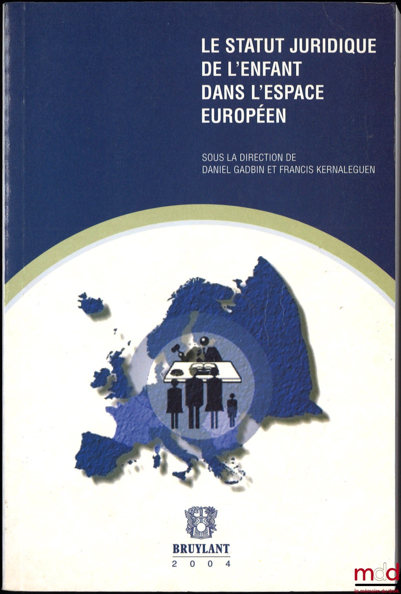 [Collective] – THE LEGAL STATUS OF THE CHILD IN THE EUROPEAN AREA, National Study Days of the CEDECE (Commission for the Study of the European Communities) (Rennes, May 22 and 23, 2003), edited by Daniel Gadbin and Francis Kernaleguen
