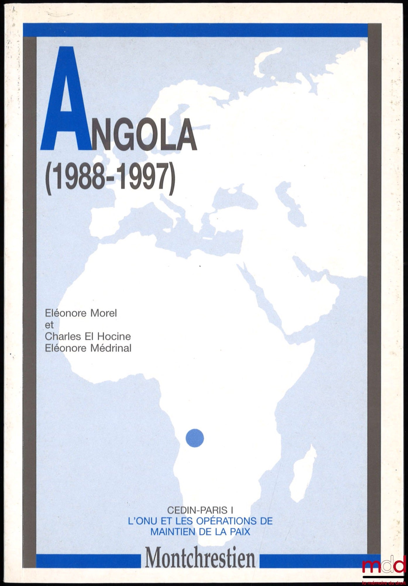 MOREL (Éléonore), EL HOCINE (Charles) and MÉDRINAL (Éléonore) – ANGOLA (1988-1997), coll. The UN and Peacekeeping Operations, CEDIN Paris I