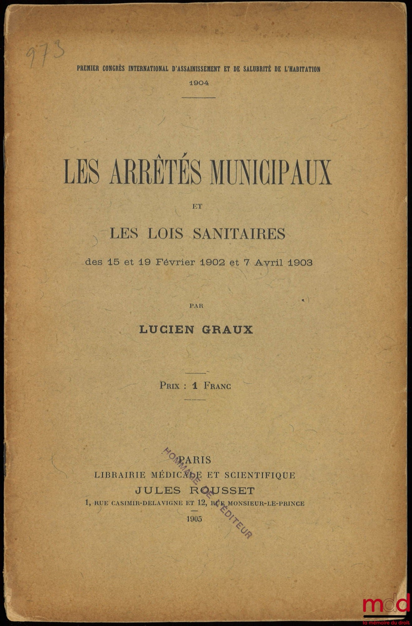GRAUX (Lucien) – LES ARRÊTÉS MUNICIPAUX ET LES LOIS SANITAIRES DES 15 ET 16 FÉVRIER 1902 ET 7 AVRIL 1903, Premier congrès international d’assainissement et de salubrité de l’habitation 1904