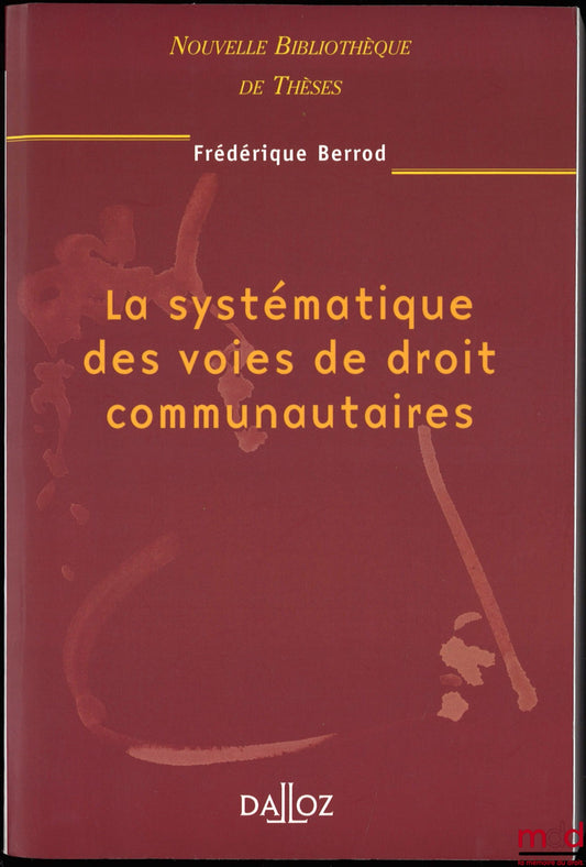 BERROD (Frédérique) – THE SYSTEMATIC OF COMMUNITY LEGAL MEANS, Preface by Robert Kovar, New Library of Theses, vol. 21