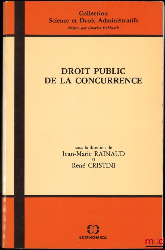 [Collective work] – PUBLIC COMPETITION LAW, edited by Jean-Marie RAINAUD and René CRISTINI, coll. Science and Administrative Law