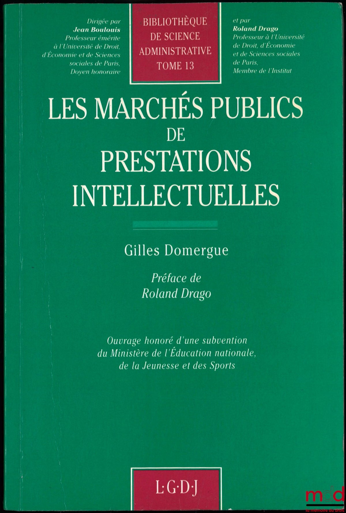 DOMERGUE (Gilles) – LES MARCHÉS PUBLICS DE PRESTATIONS INTELLECTUELLES, Préface de Roland Drago, Bibl. de science administrative, t. 13