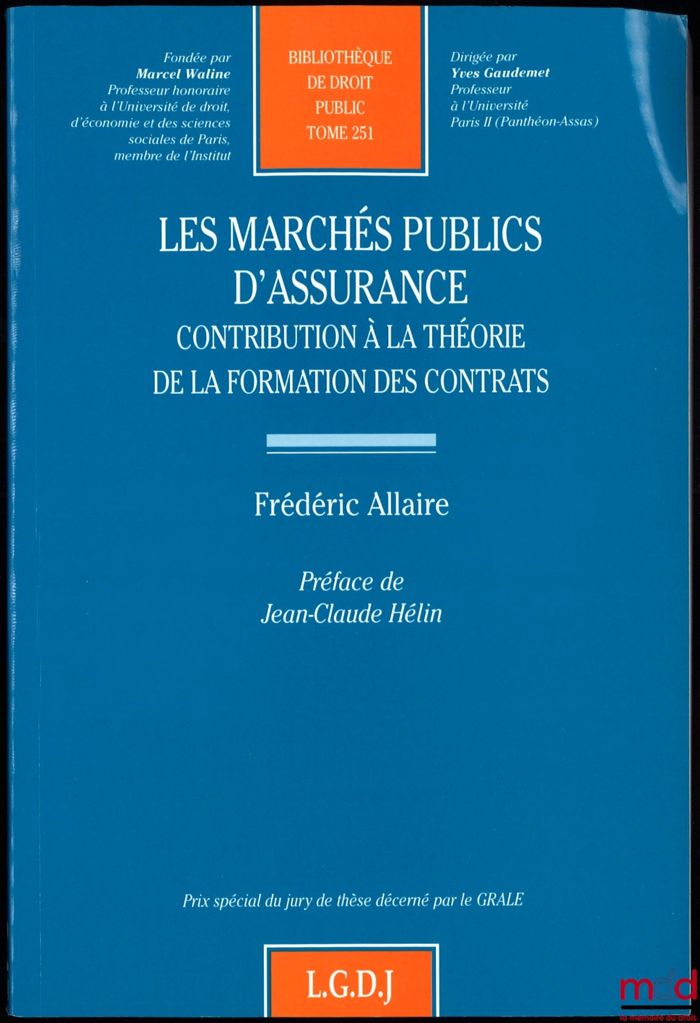 ALLAIRE (Frédéric) – PUBLIC INSURANCE CONTRACTS. Contribution to the theory of contract formation, preface by Jean-Claude Hélin, Public Law Library, vol. 251