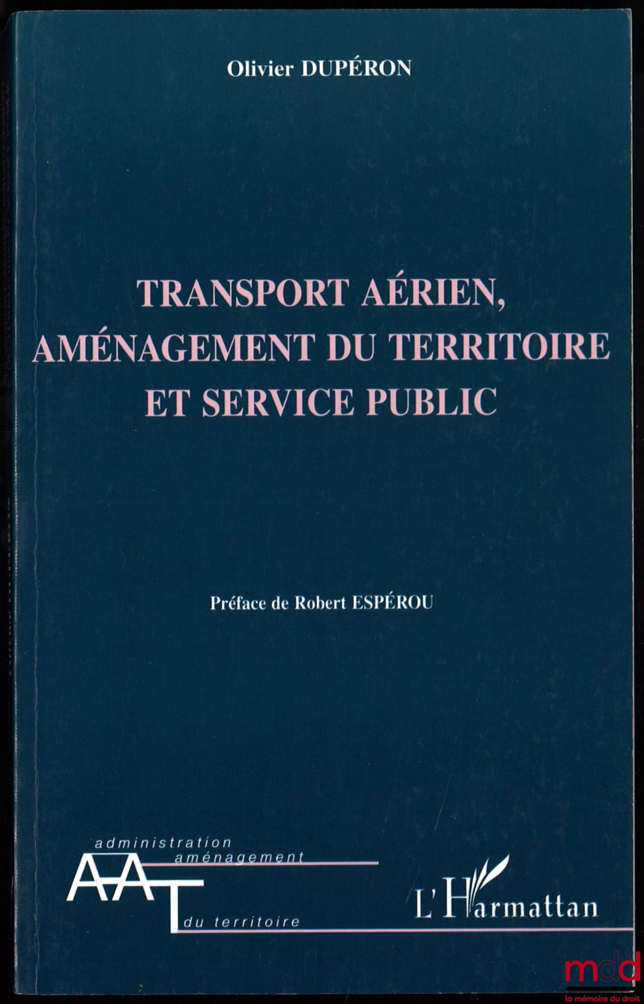 DUPÉRON (Olivier) – AIR TRANSPORT, REGIONAL PLANNING AND PUBLIC SERVICE, preface by Robert Espérou, coll. Administration and Regional Planning