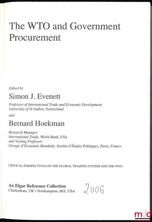 EVENETT (Simon J.) et HOEKMAN (Bernard) – THE WTO AND GOVERNMENT PROCUREMENT, coll. Critical perspectives on the global trading system and the WTO