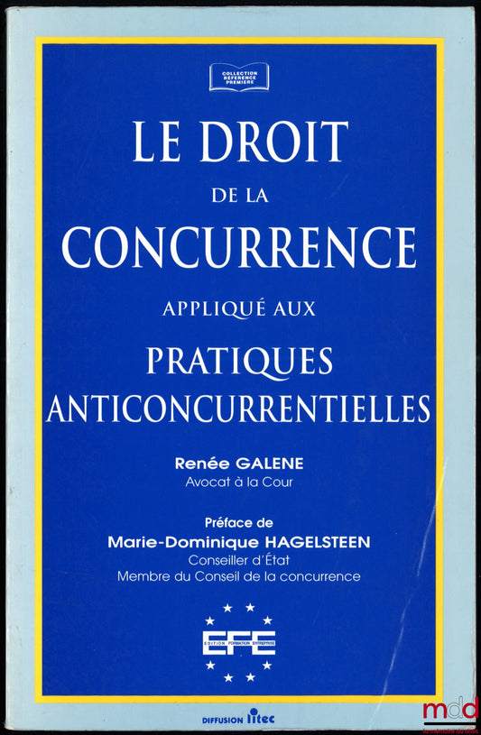 GALENE (Renée) – COMPETITION LAW APPLIED TO ANTI-COMPETITIVE PRACTICES, Preface by Marie-Dominique Hagelsteen