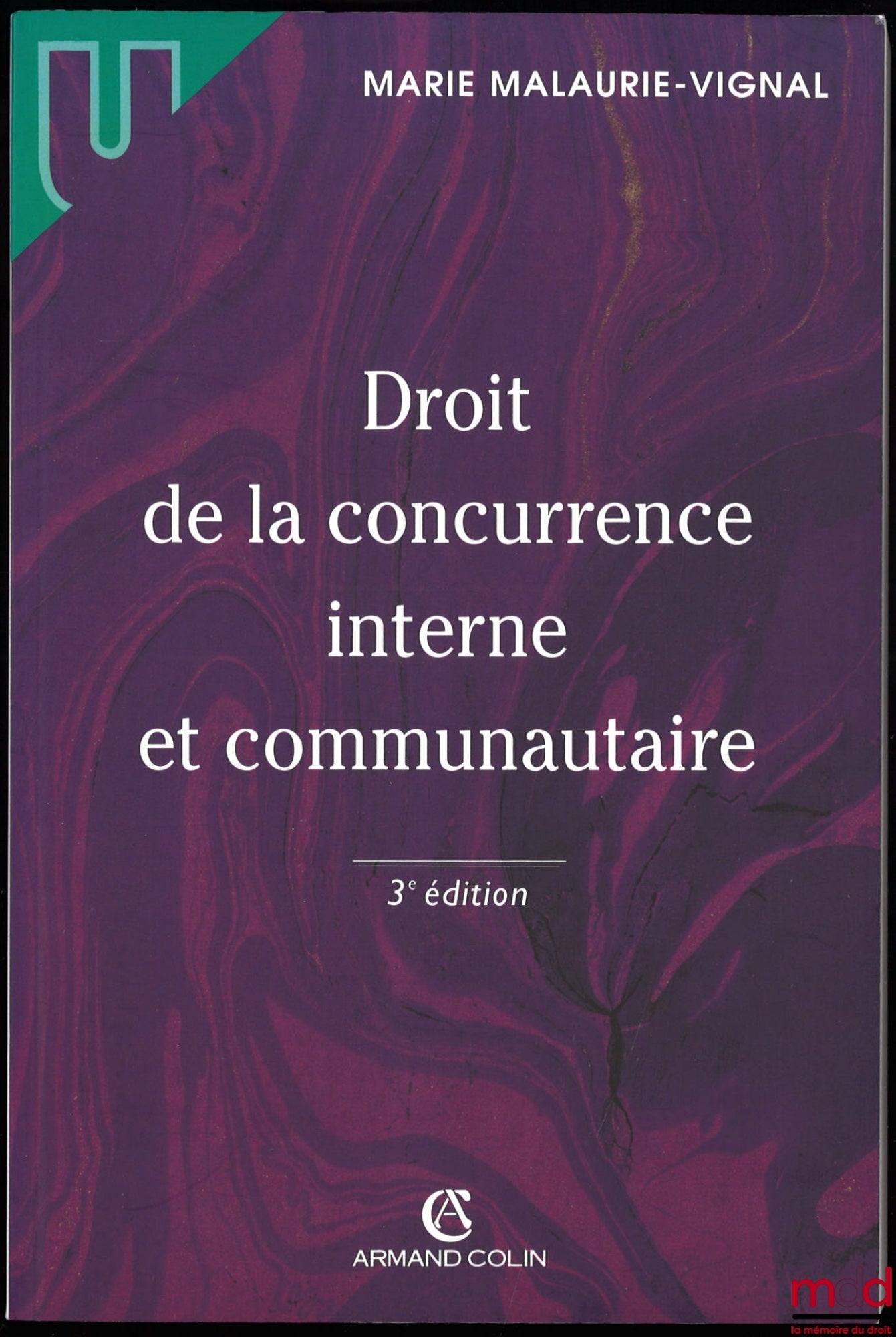MALAURIE-VIGNAL (Marie) – DROIT DE LA CONCURRENCE INTERNE ET COMMUNAUTAIRE, 3ème éd., coll. U