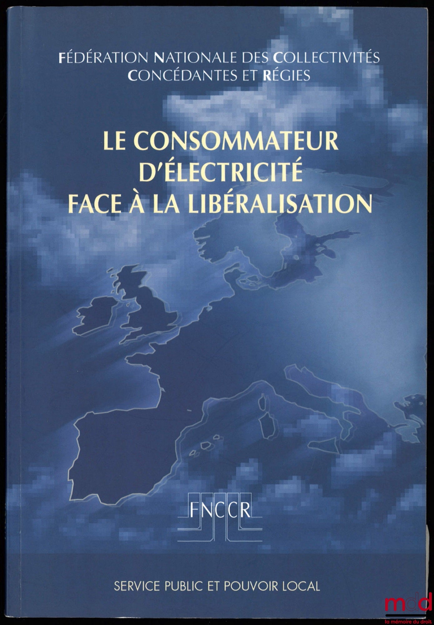 [National Federation of Concession-Granting and Publicly Owned Local Authorities] – THE ELECTRICITY CONSUMER FACING LIBERALISATION, Public Service and Local Government Collection