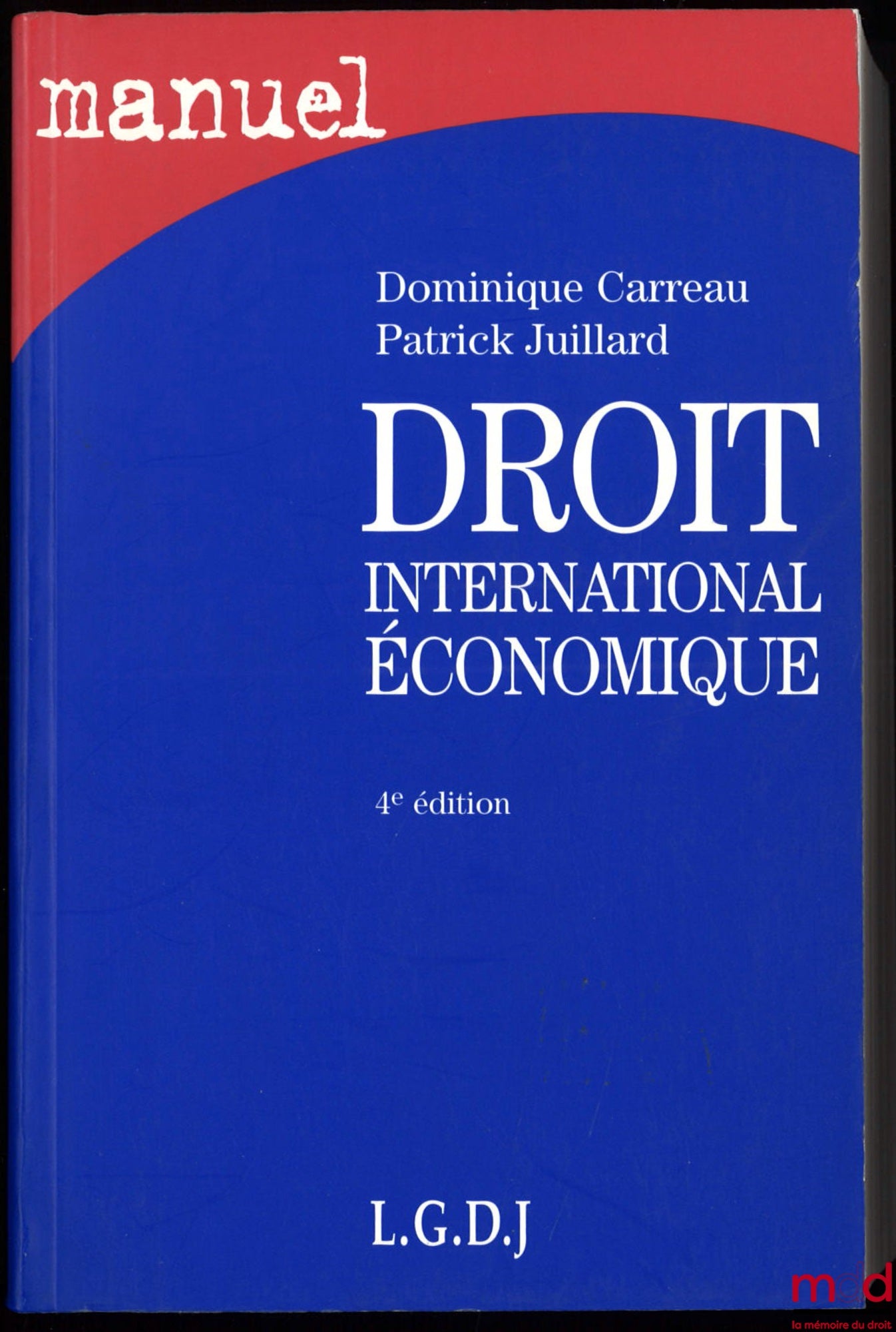 CARREAU (Dominique) and JUILLARD (Patrick) – INTERNATIONAL ECONOMIC LAW, 4th revised and expanded edition