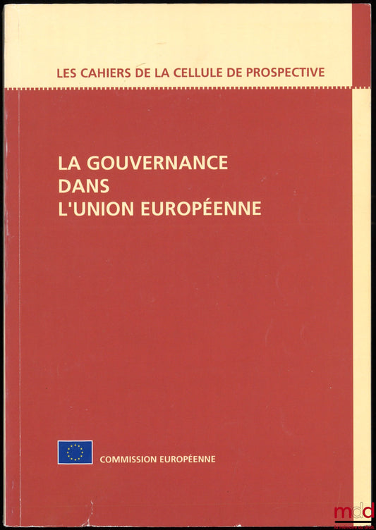[European Commission] – GOVERNANCE IN THE EUROPEAN UNION, edited by Olivier De Schutter, Notis Lebessis and John Paterson, coll. The Foresight Unit Notebooks