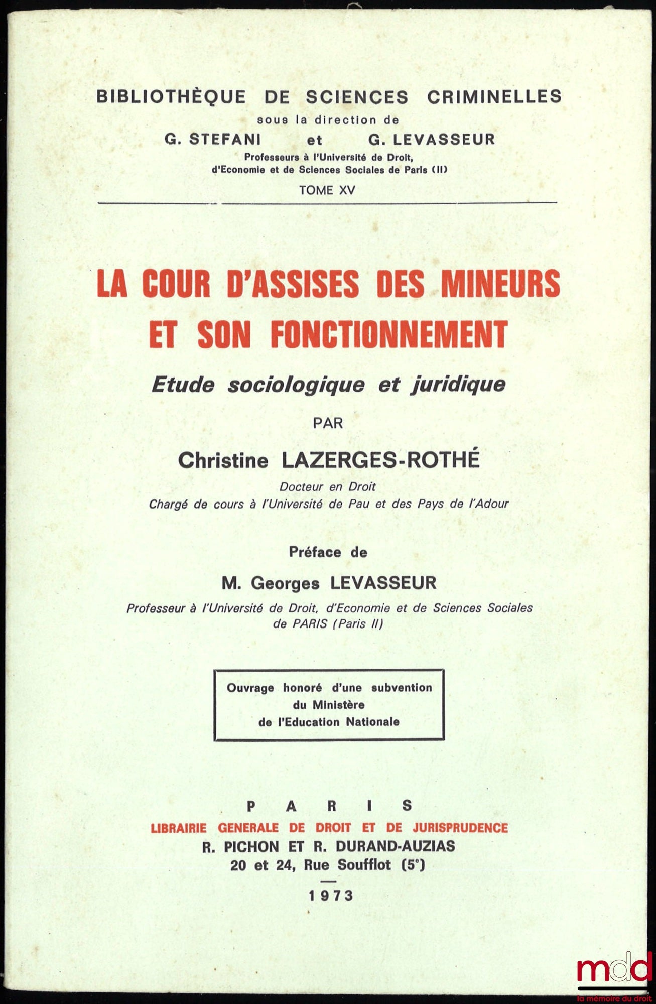 LAZERGES-ROTHÉ (Christine) – THE JUVENILE ASSIZE COURT AND ITS FUNCTIONING, Sociological and legal study, Preface by Georges Levasseur, Library of Criminal Sciences, vol. XV