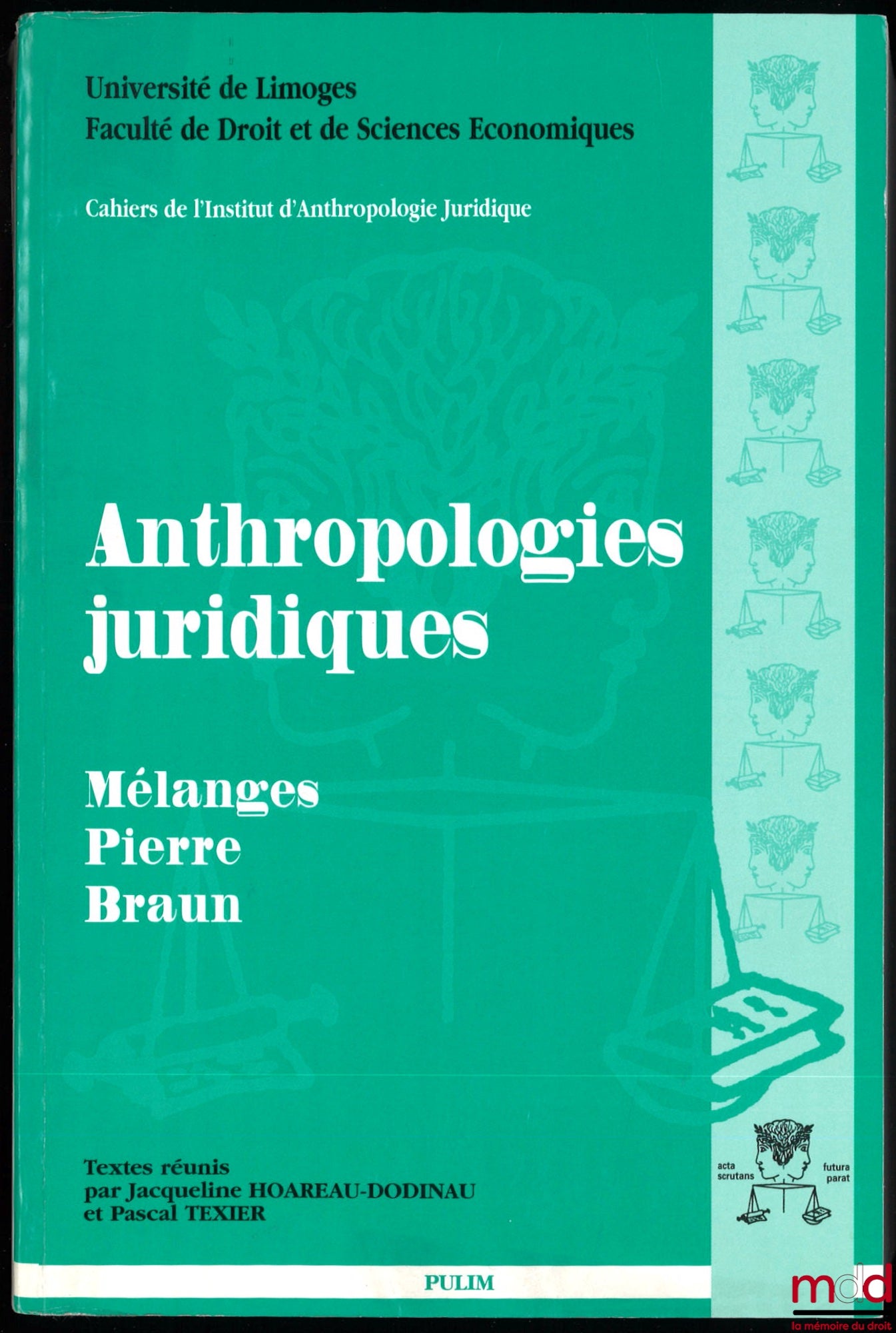[Mélanges Braun] – ANTHROPOLOGIES JURIDIQUES, Mélanges Pierre Braun, Textes réunis par Jacqueline Hoareau-Dodinau et Pascal Texier, Cahiers de l’Institut d’Anthropologie Juridique