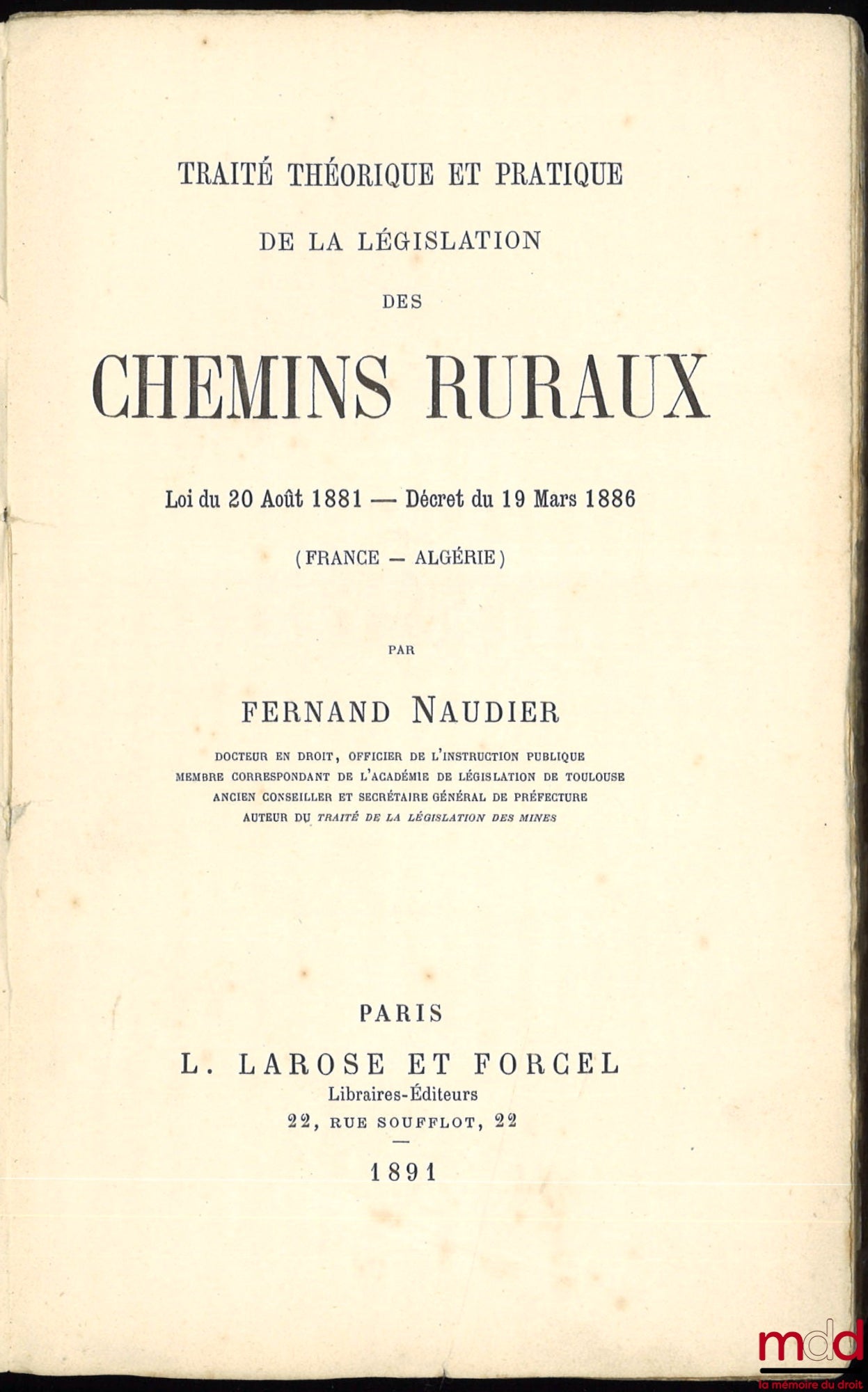 NAUDIER (Fernand) – THEORETICAL AND PRACTICAL TREATISE ON THE LEGISLATION OF RURAL ROADS, LAW OF 20 AUGUST 1881 – DECREE OF 19 MARCH 1886 (France – Algeria)
