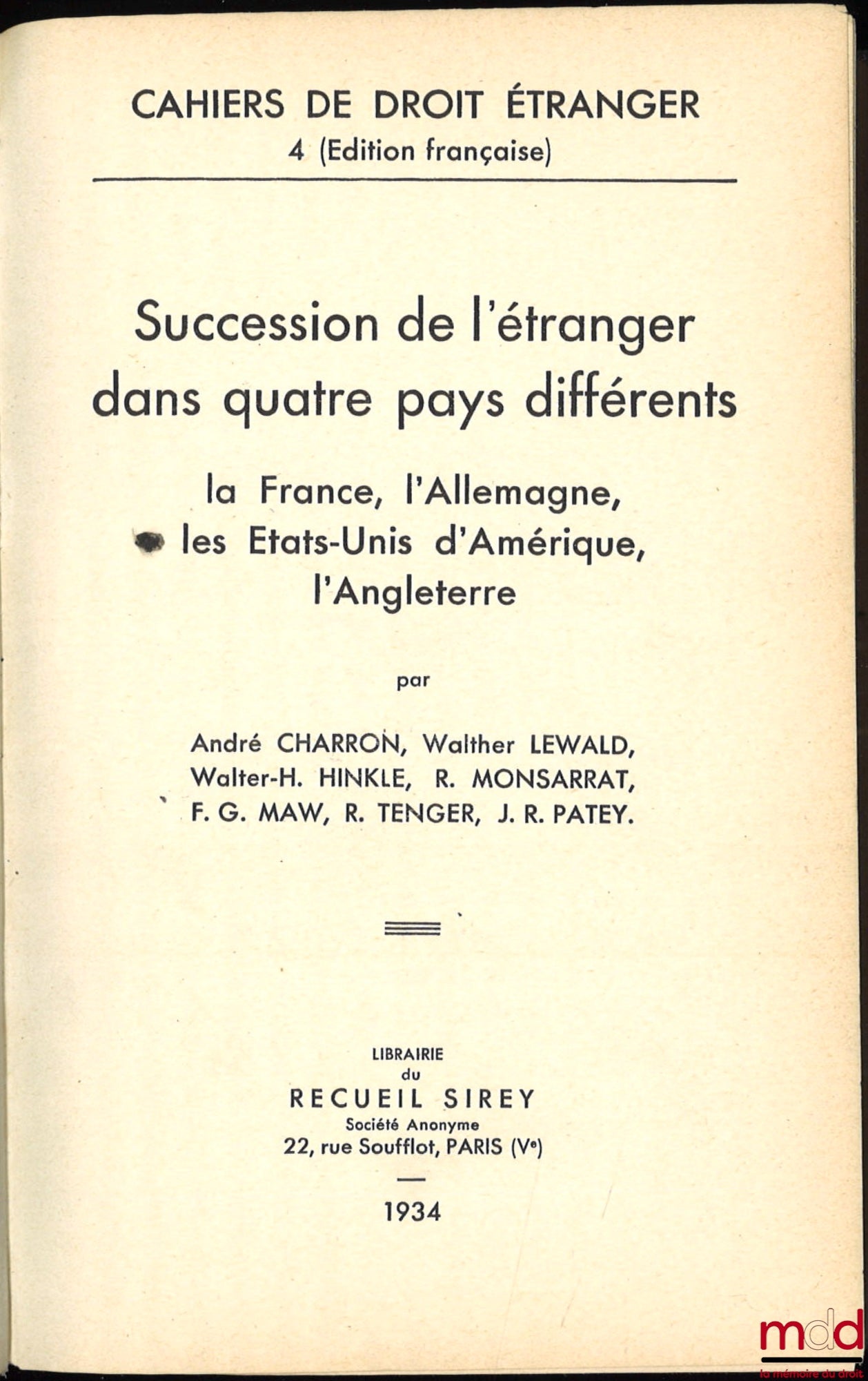 CHARRON (André), LEWALD (Walther), HINKLE (Walter-H), MONSARRAT (R.), MAW (FG), TENGER (F.), PATEY (JR) – SUCCESSION OF THE FOREIGNER IN FOUR DIFFERENT COUNTRIES: FRANCE, GERMANY, THE UNITED STATES OF AMERICA, ENGLAND, Preface by PO Lapie,
