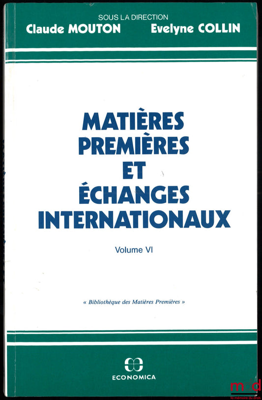[Collective] – RAW MATERIALS AND INTERNATIONAL TRADE, edited by Claude Mouton and Évelyne Collin, vol. VI, Proceedings of the seminars held in 1991/1992 at the Conservatoire national des Arts et Métiers as part of its DPA training, coll