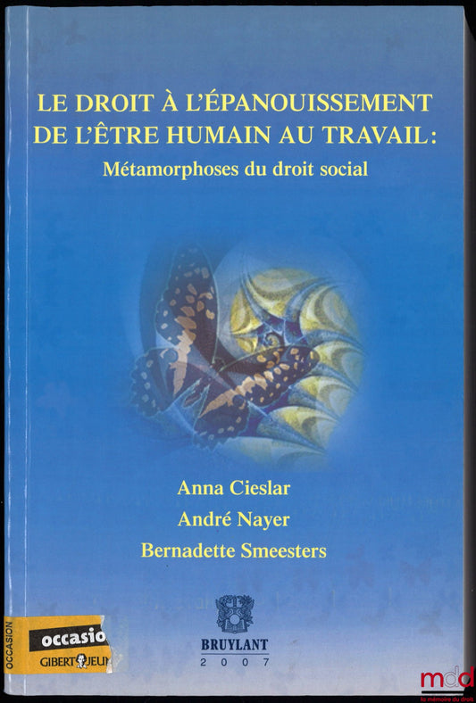 CIESLAR (Anna), NAYER (André), SMEESTERS (Bernadette) – THE RIGHT TO HUMAN FULFILLMENT AT WORK: Metamorphoses of Social Law