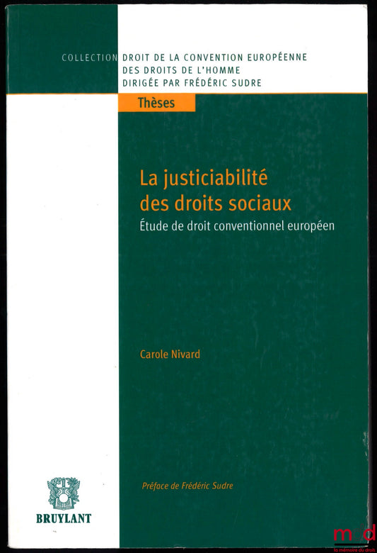 NIVARD (Carole) – THE JUSTICIABILITY OF SOCIAL RIGHTS, A Study in European Convention Law, Preface by Frédéric Sudre, coll. Law of the European Convention on Human Rights