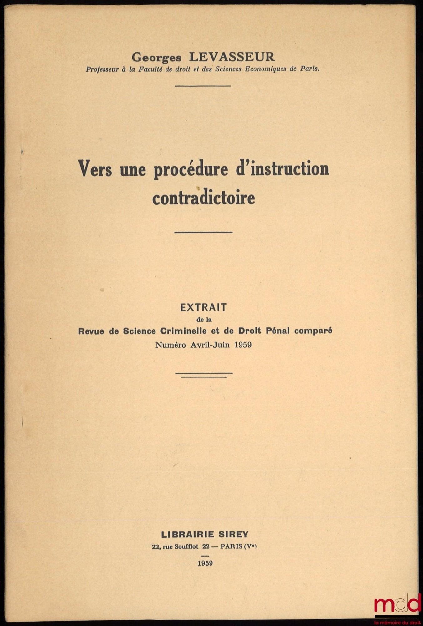 LEVASSEUR (Georges) – VERS UNE PROCÉDURE D’INSTRUCTION CONTRADICTOIRE, extrait de la Revue de science criminelle et de droit pénal comparé, numéro avril-juin 1959