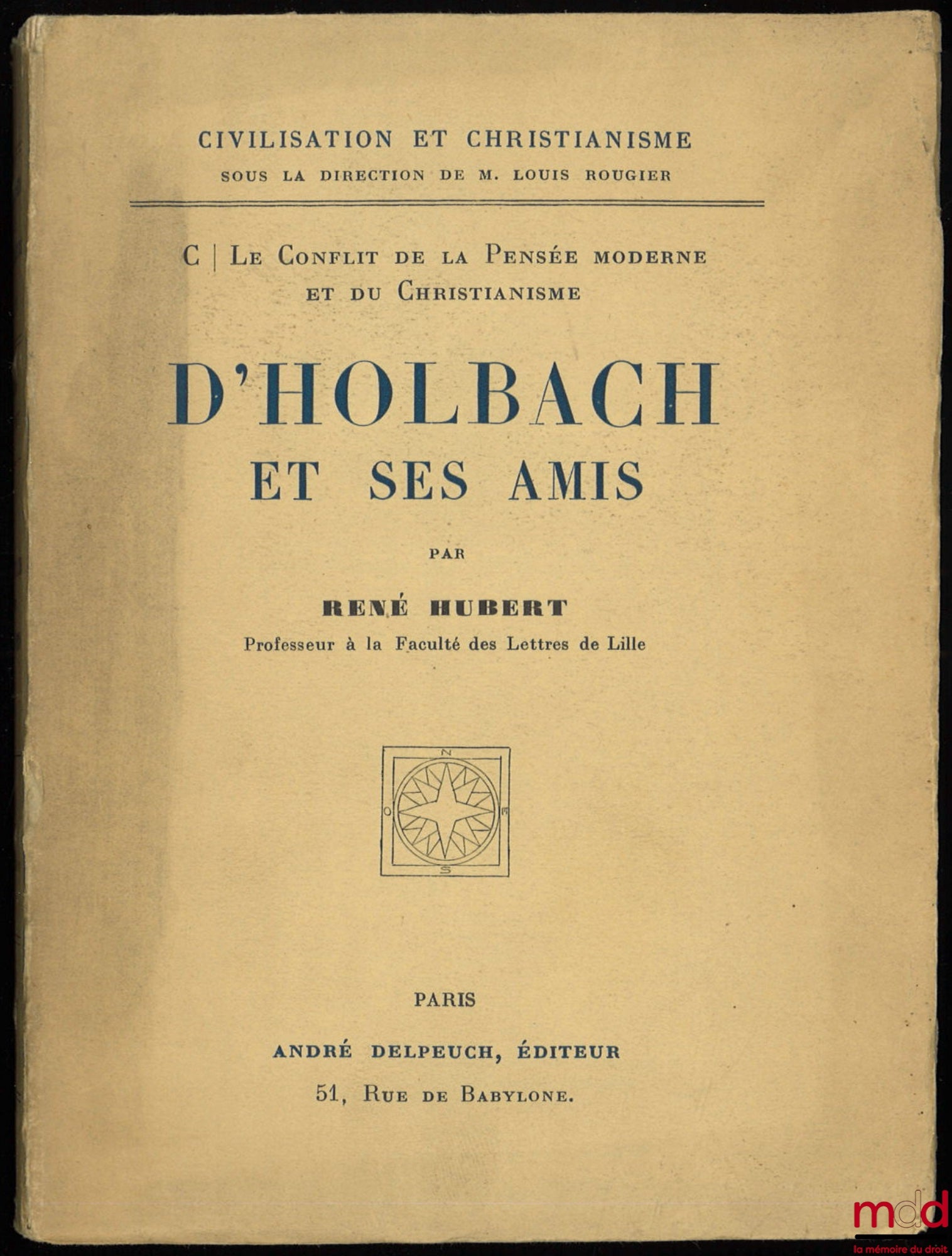 HUBERT (René) – D'HOLBACH AND HIS FRIENDS, coll. Civilization and Christianity, C. The Conflict between Modern Thought and Christianity