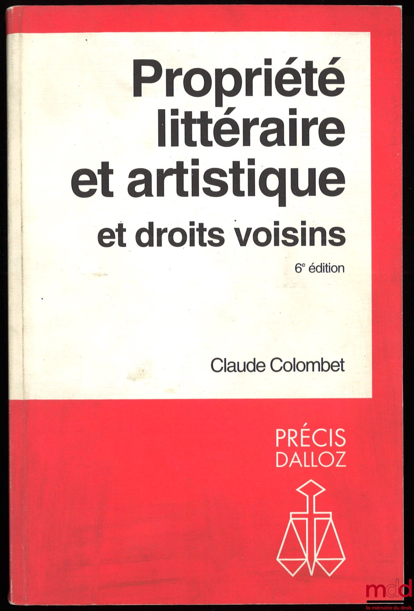 COLOMBET (Claude) – LITERARY AND ARTISTIC PROPERTY AND RELATED RIGHTS, 6th ed., Dalloz Concise Series