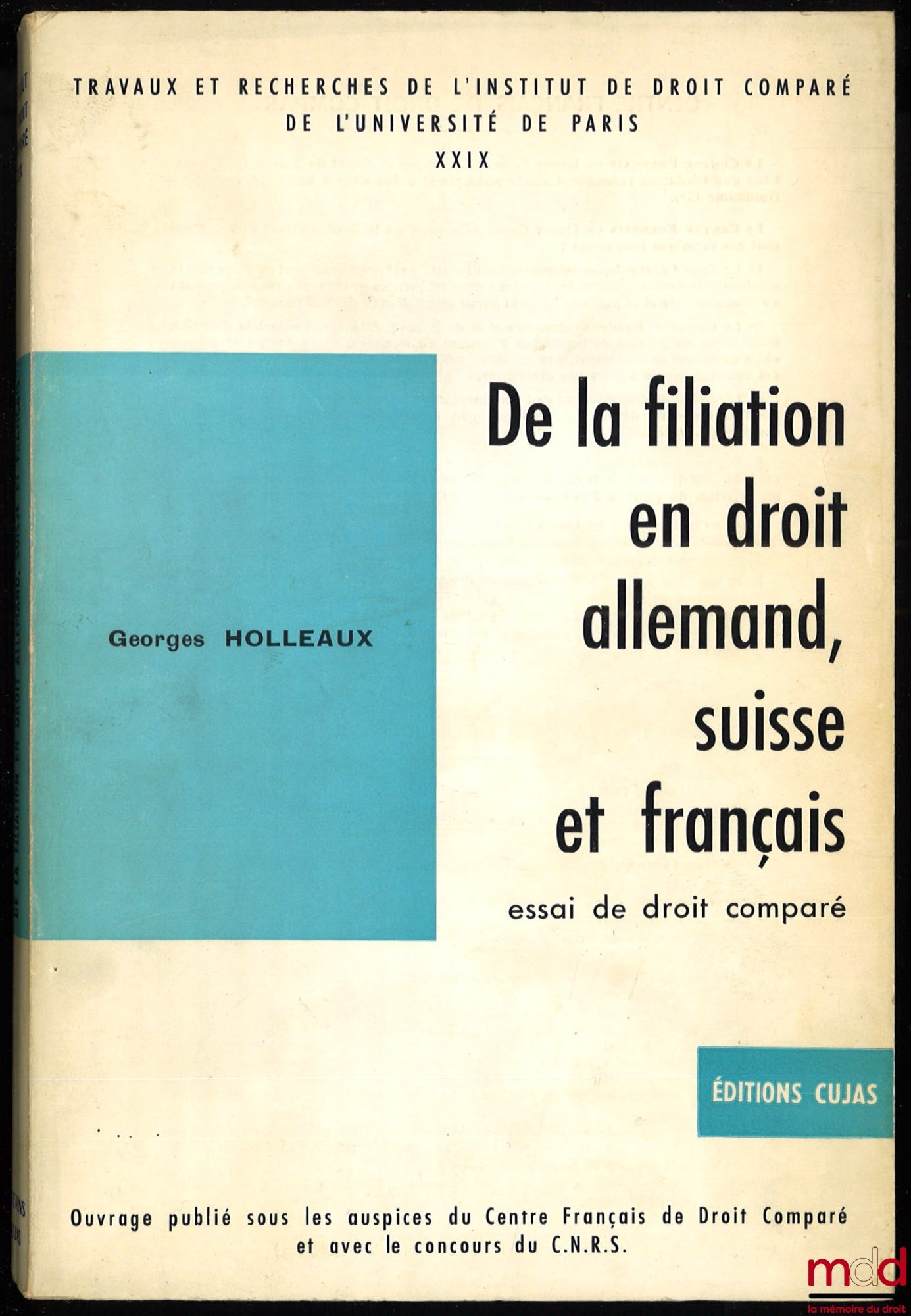 HOLLEAUX (Georges) – ON FILIATION IN GERMAN, SWISS AND FRENCH LAW. Essay in comparative law, coll. Works and Research of the Institute of Comparative Law of the University of Paris, vol. XXIX. Accompanied by REMARKS ON PROOF OF PATERNAL FILIATION
