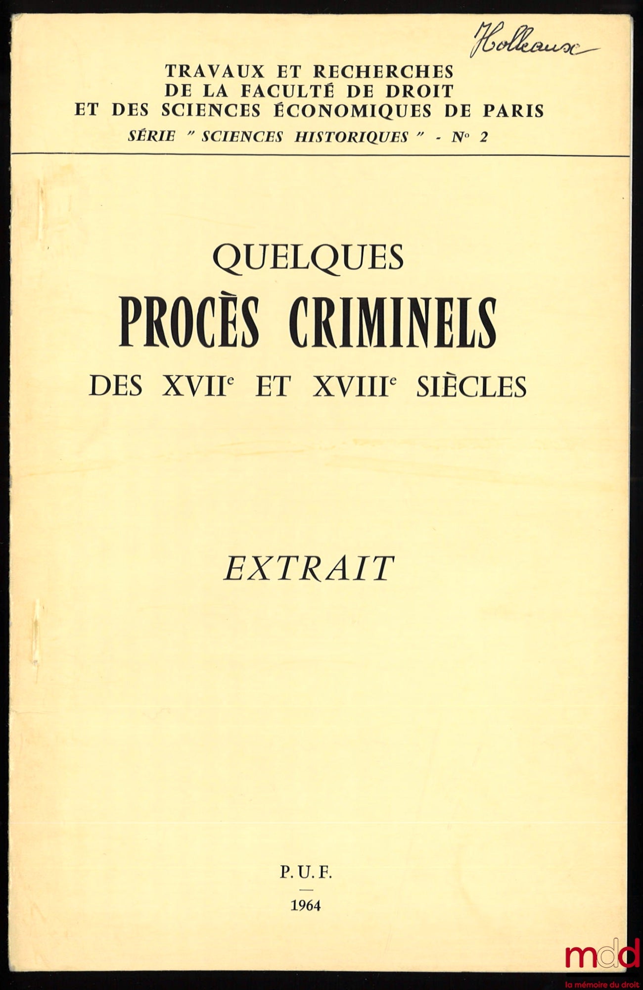 HOLLEAUX (Dominique) – SOME CRIMINAL TRIALS OF THE 17TH AND 18TH CENTURIES, extract, coll. Works and Research of the Faculty of Law and Economic Sciences of Paris, Historical Sciences Series, no. 2
