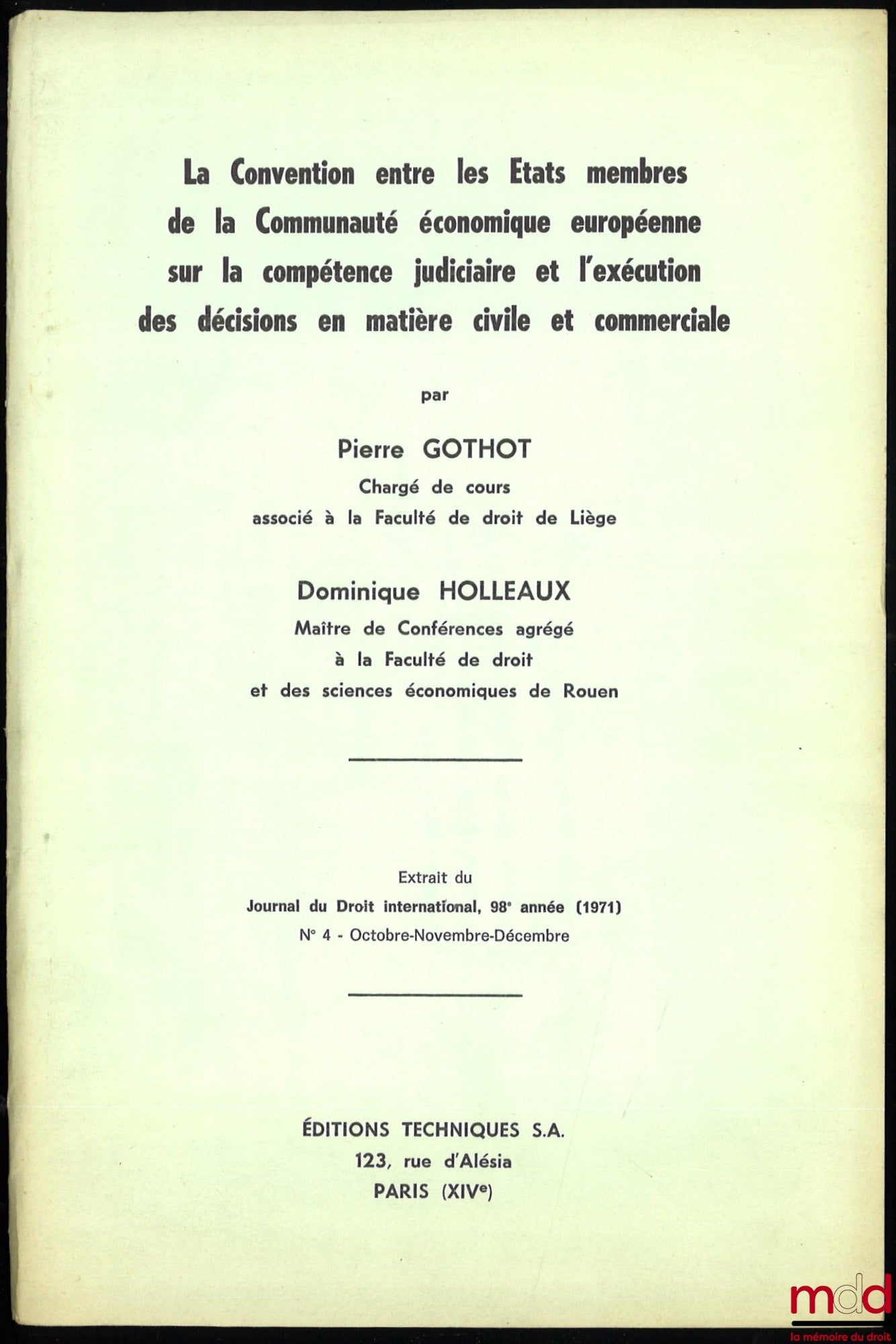HOLLEAUX (Dominique), GOTHOT (Pierre) – LA CONVENTION ENTRE LES ÉTATS MEMBRES DE LA COMMUNAUTÉ ÉCONOMIQUE EUROPÉENNE SUR LA COMPÉTENCE JUDICIAIRE ET L’EXÉCUTION DES DÉCISIONS EN MATIÈRE CIVILE ET COMMERCIALE, Extrait du Journal du Droit international [Clu