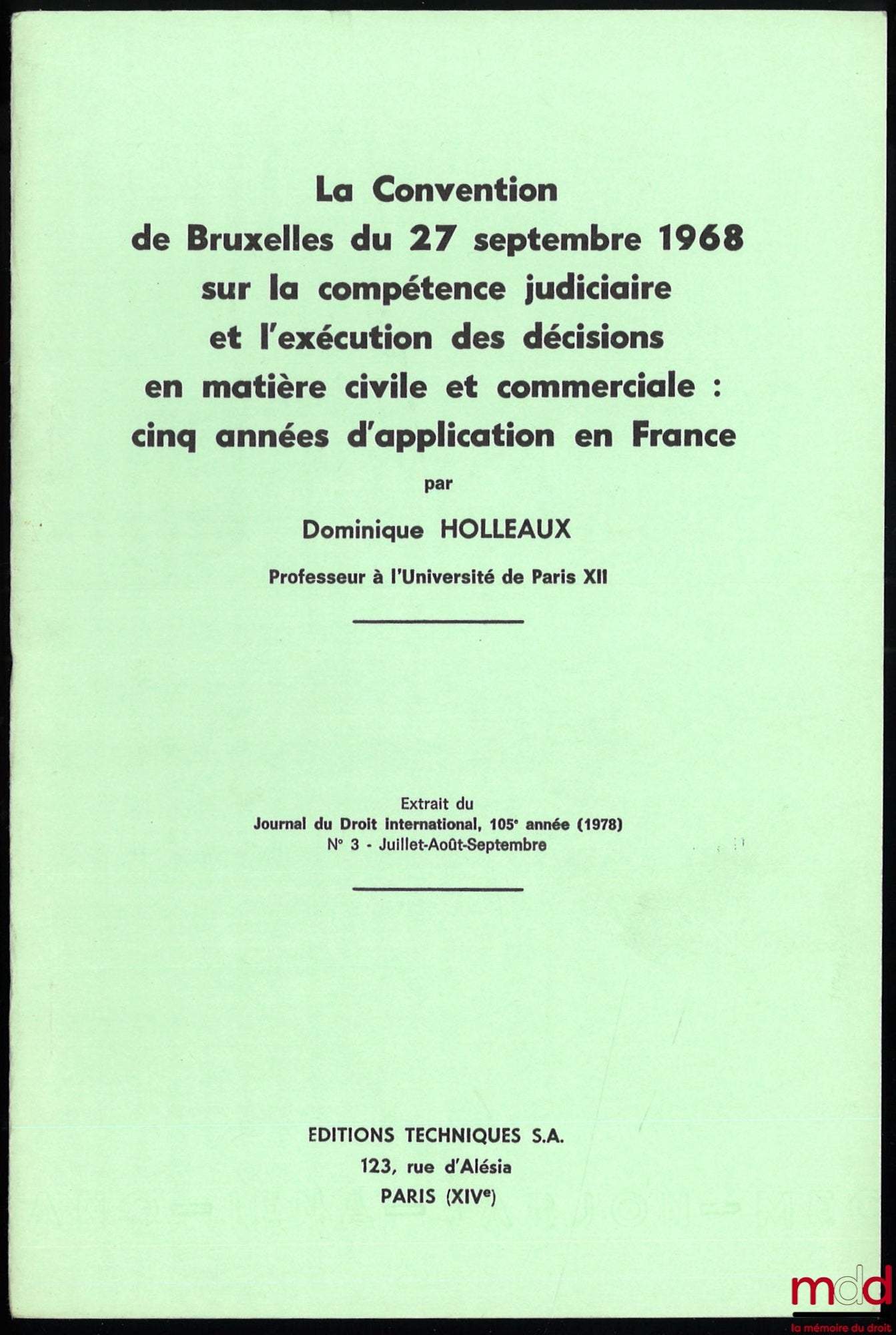 HOLLEAUX (Dominique), GOTHOT (Pierre) – LA CONVENTION ENTRE LES ÉTATS MEMBRES DE LA COMMUNAUTÉ ÉCONOMIQUE EUROPÉENNE SUR LA COMPÉTENCE JUDICIAIRE ET L’EXÉCUTION DES DÉCISIONS EN MATIÈRE CIVILE ET COMMERCIALE, Extrait du Journal du Droit international [Clu