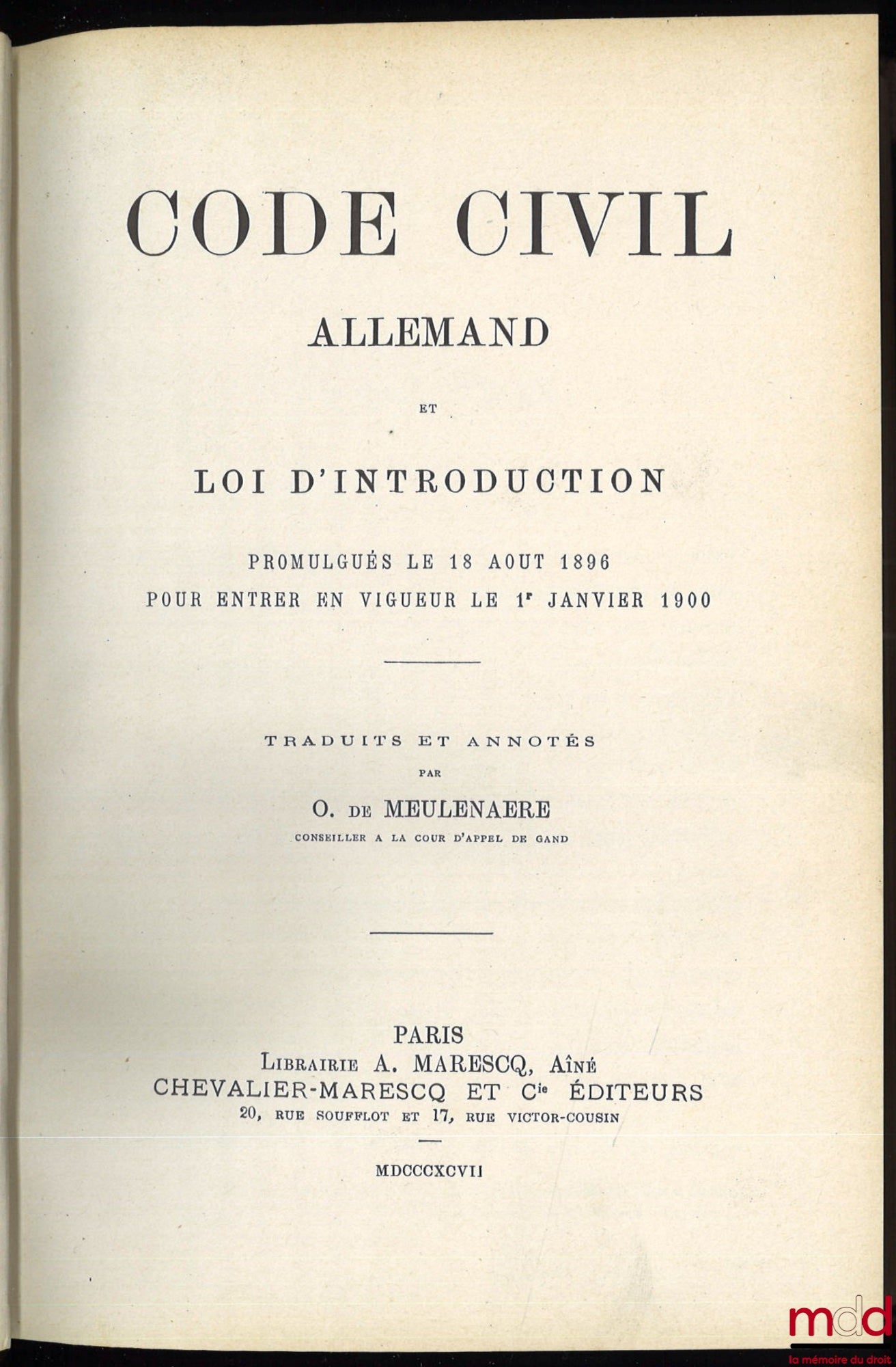 [Code], MEULENAERE (O. de) – GERMAN CIVIL CODE AND INTRODUCTORY LAW PROMULGATED ON 18 AUGUST 1896 TO ENTER INTO FORCE ON 1 JANUARY 1900