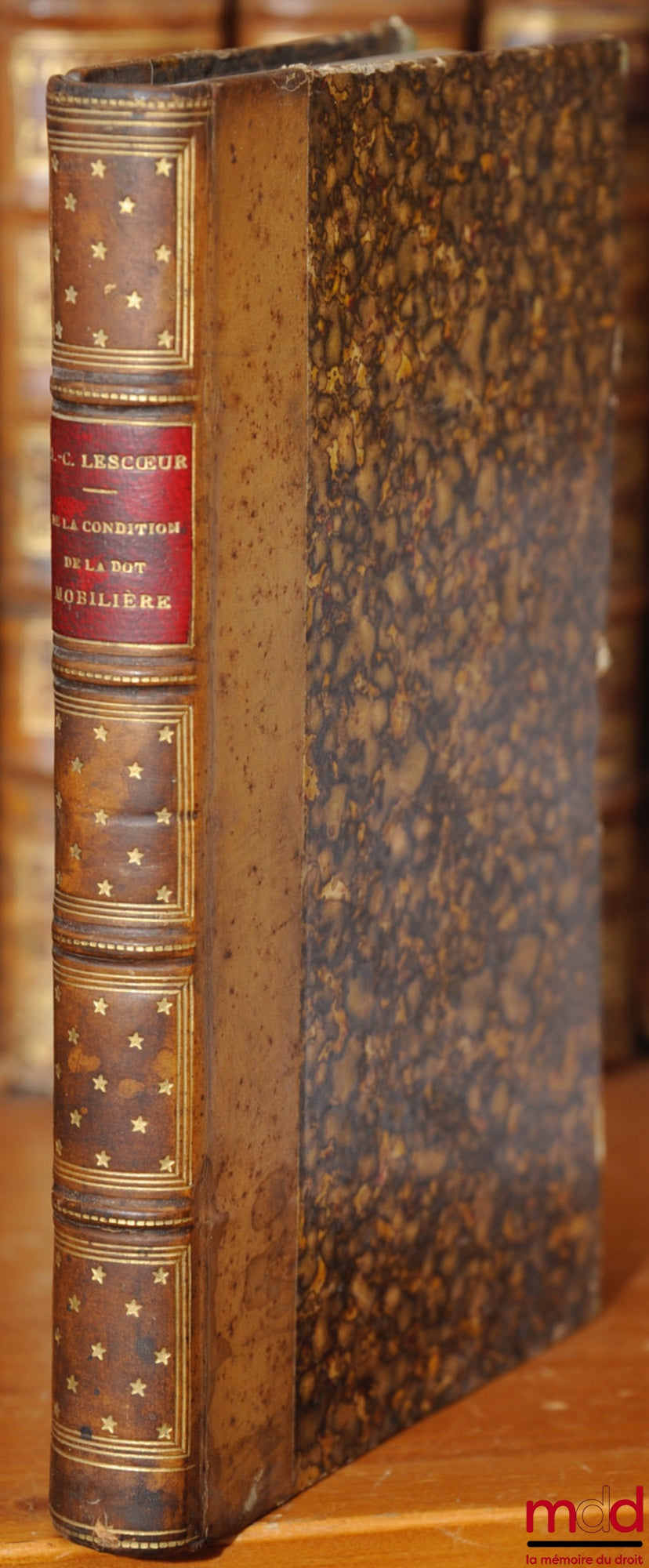 LESCŒUR (Ange-Charles) – DE LA CONDITION DE LA DOT MOBILIÈRE SOUS LE RÉGIME DOTAL EN DROIT ROMAIN ET EN DROIT FRANÇAIS, Thèse pour le doctorat présentée à la faculté de droit de Paris et soutenue le jeudi 26 juin 1873, Président : Bufnoir ; Suffragants :
