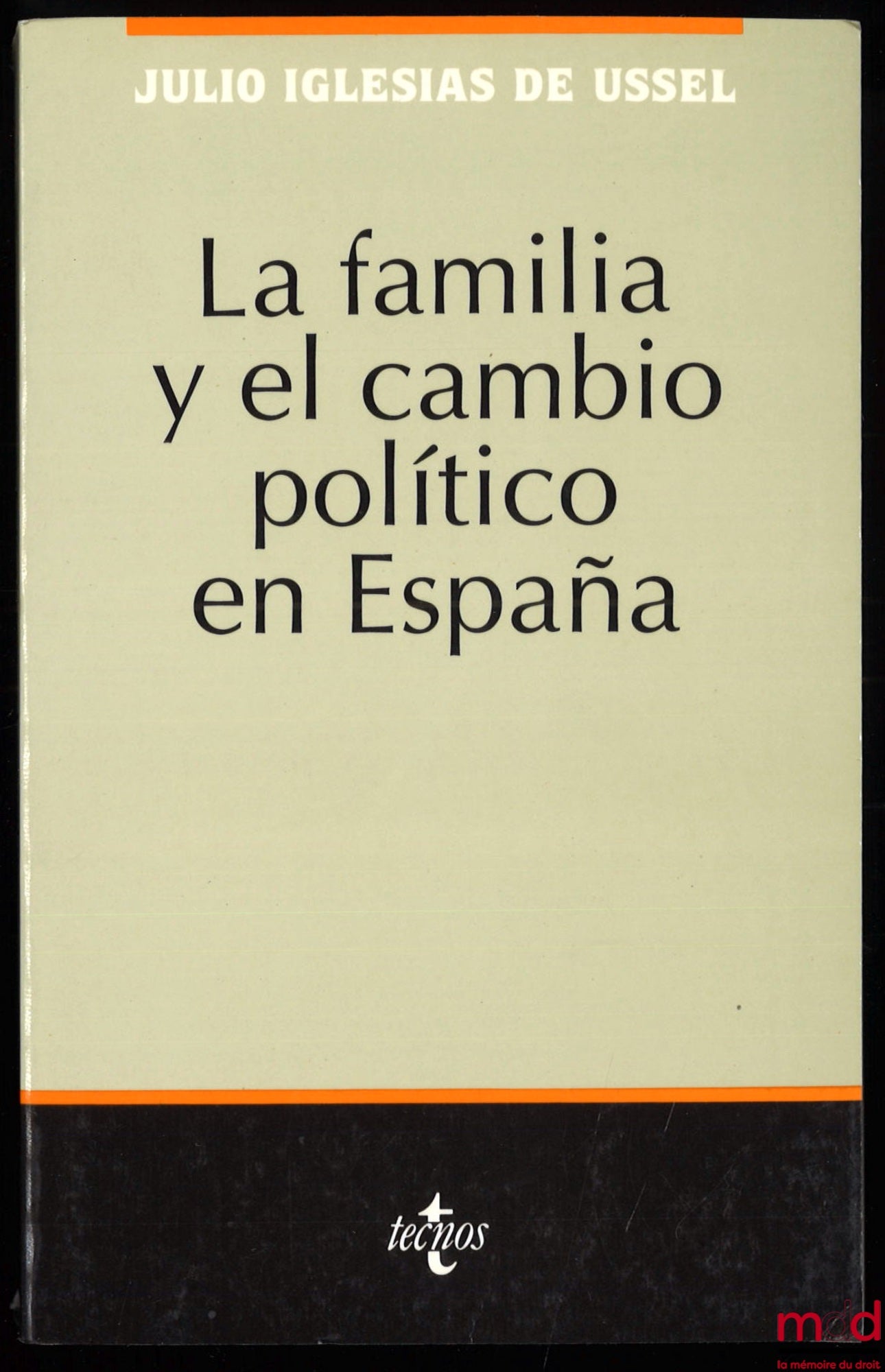 IGLESIAS DE USSEL (Julio) – LA FAMILIA Y EL CAMBIO POLÍTICO EN ESPAÑA, collección de ciencias sociales, serie de sociologia