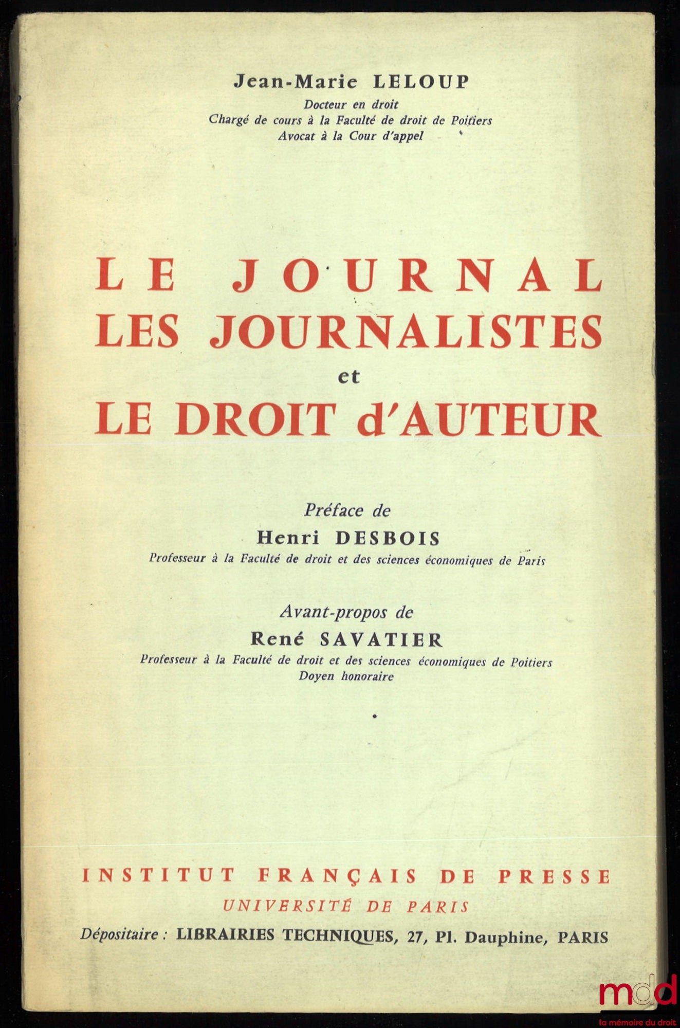 LELOUP (Jean-Marie) – LE JOURNAL, LES JOURNALISTES ET LE DROIT D’AUTEUR, Préface Henri Desbois, avant-propos René Savatier, coll. Inst. Français de Presse, Université de Paris