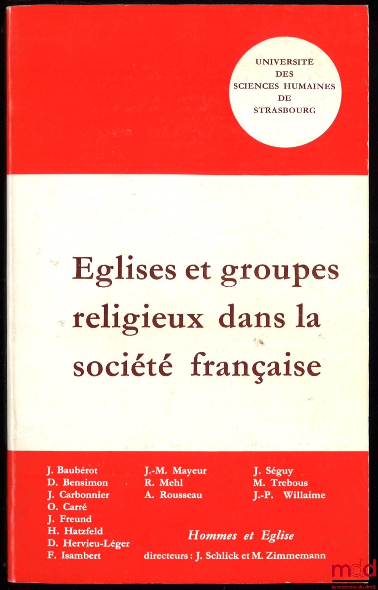 [Conference] – CHURCHES AND RELIGIOUS GROUPS IN FRENCH SOCIETY, INTEGRATION OR MARGINALIZATION, 5th Conference of the Center for the Sociology of Protestantism, University of Human Sciences of Strasbourg, October 7-9, 1976, coll. Men and Church, vol. 8