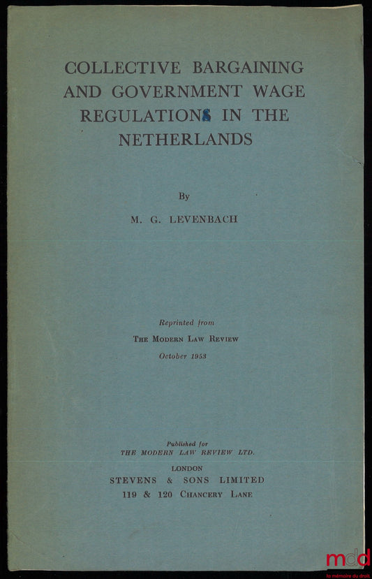 LEVENBACH (M. G.) – COLLECTIVE BARGAINING AND GOVERNMENT WAGE REGULATION[S] IN THE NETHERLANDS, reprinted from The Modern Law Review, oct. 1953
