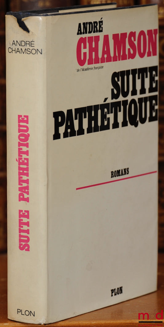 CHAMSON (André) – SUITE PATHÉTIQUE, Romans