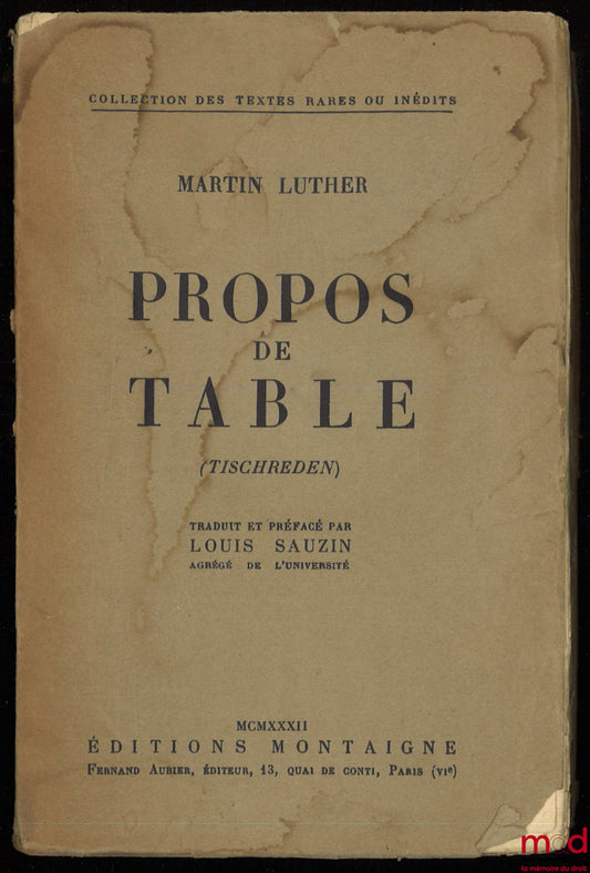 LUTHER (Martin) – TABLE TALKS (Tischreden), translated and prefaced by Louis Sauzin