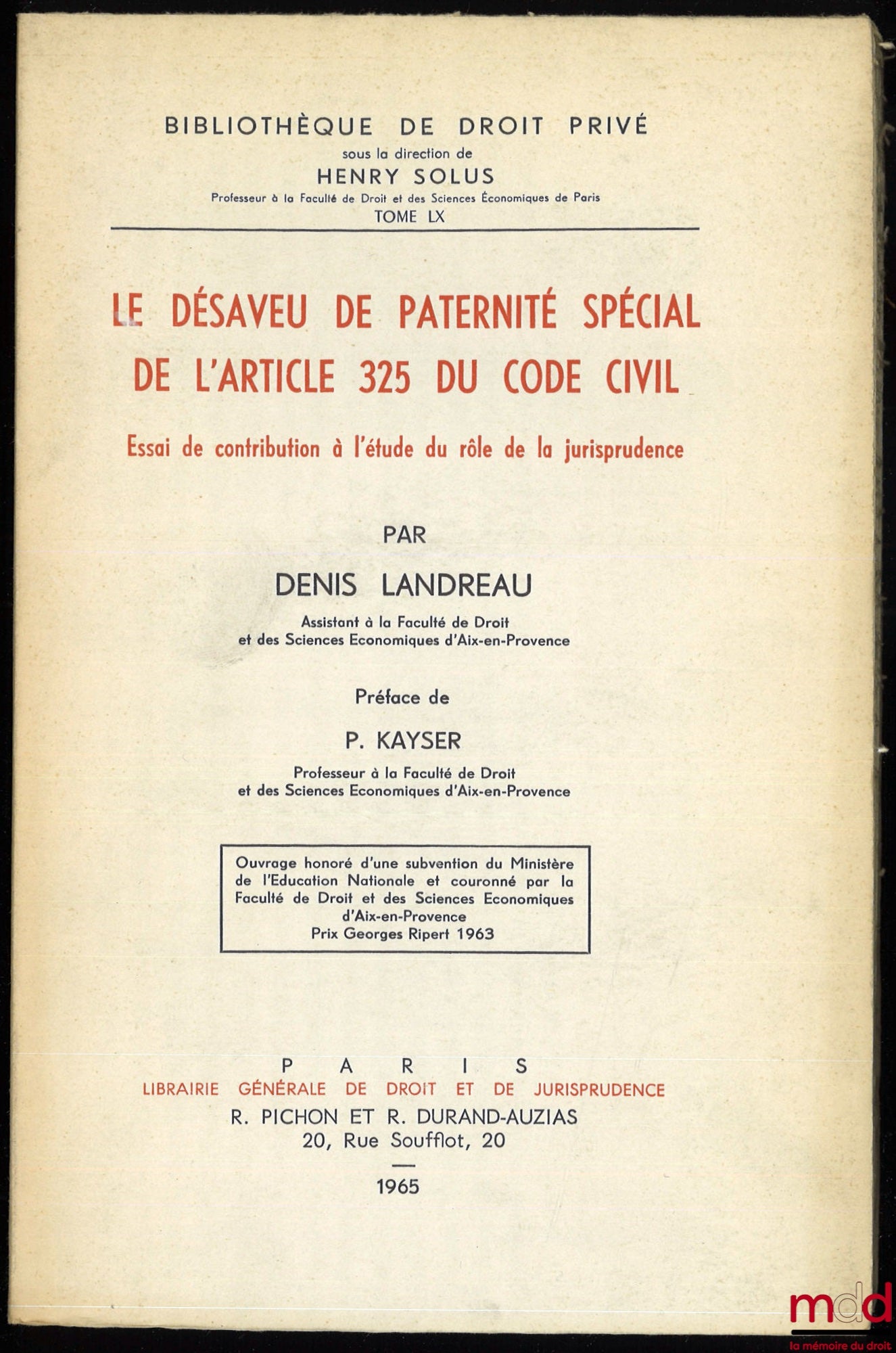 LANDREAU (Denis) – LE DÉSAVEU DE PATERNITÉ SPÉCIAL DE L’ARTICLE 325 DU CODE CIVIL. Essai de contribution à l’étude du rôle de la jurisprudence,  Préface de Pierre Kayser, Bibl. de droit privé, t. LX
