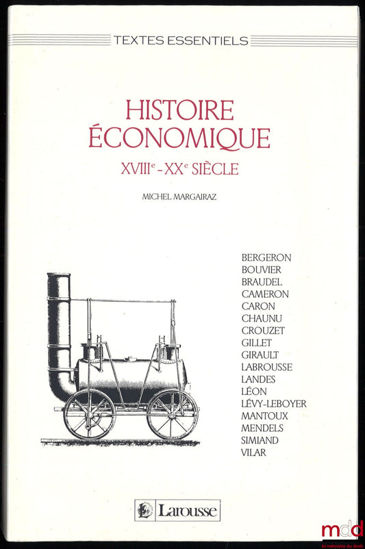 MARGAIRAZ (Michel) – ECONOMIC HISTORY 18th - 20th CENTURY, Foreword by Jacques Marseille, Essential Texts Collection