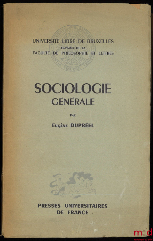 DUPRÉEL (Eugène) – SOCIOLOGIE GÉNÉRALE, Université libre de Bruxelles, coll. Travaux de la Faculté de philosophie et lettres