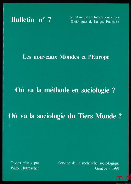 [Association internationale des Sociologues de Langue Française] – LES NOUVEAUX MONDES ET L’EUROPE ; OÙ VA LA MÉTHODE EN SOCIOLOGIE ? ; OÙ VA LA SOCIOLOGIE DU TIERS MONDE ?, Bulletin n° 7 de l’Association, Textes réunis par Walo Hutmacher