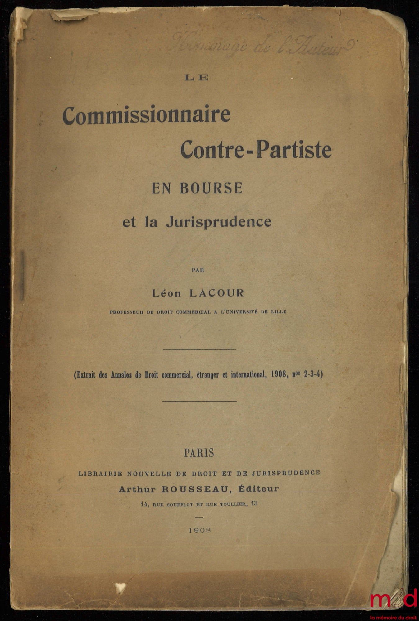 LACOUR (Léon) – THE COUNTERPARTY COMMISSION AGENT IN THE STOCK EXCHANGE AND CASE LAW, extract from the Annals of Commercial, Foreign and International Law, 1908, nos. 2-3-4