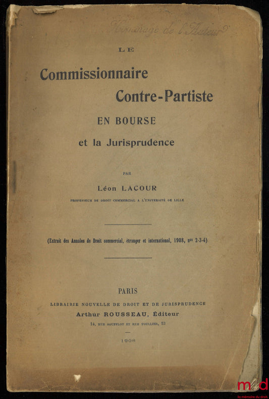 LACOUR (Léon) – THE COUNTERPARTY COMMISSION AGENT IN THE STOCK EXCHANGE AND CASE LAW, extract from the Annals of Commercial, Foreign and International Law, 1908, nos. 2-3-4