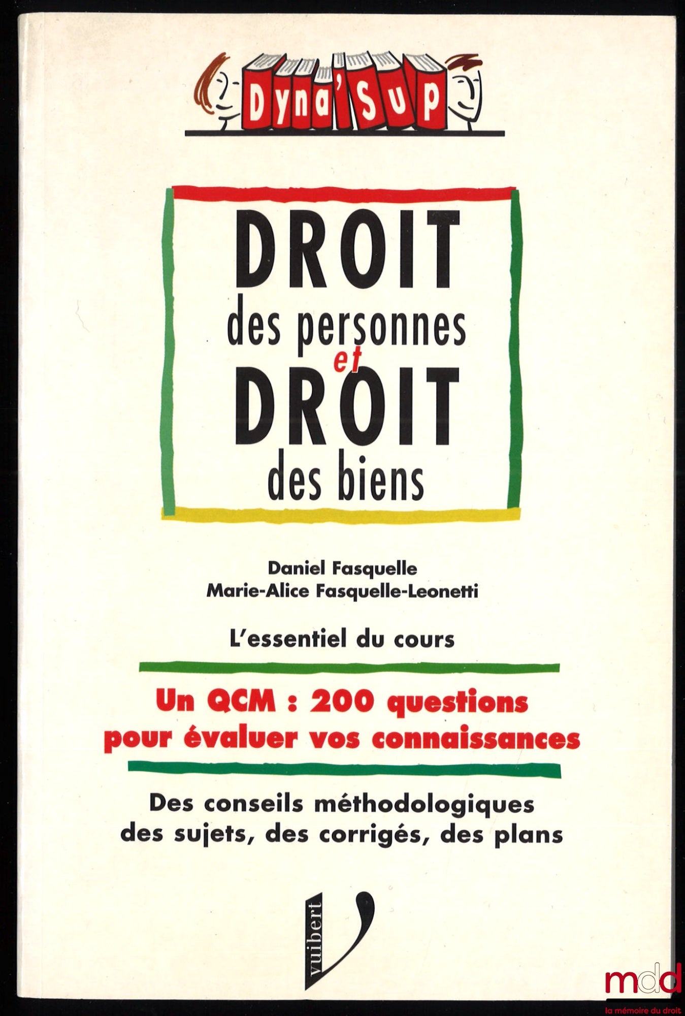 FASQUELLE (Daniel) et FASQUELLE-LEONETTI (Marie-Alice) – DROIT DES PERSONNES ET DROIT DES BIENS, coll. Dyna’Sup